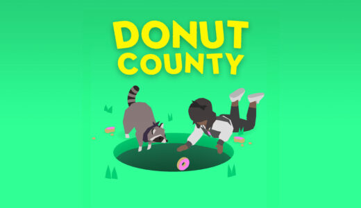【ドーナツカウンティ『Donut County』】評価・レビュー　カワイイ世界で“穴”が大暴れの痛快パズルアドベンチャー